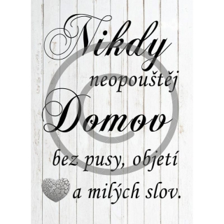 Dřevěná cedule - Nikdy neopouštěj domov ...